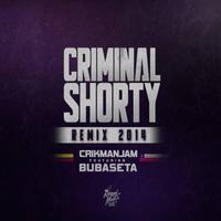 Criminal Shorty-Remix (feat. Bubaseta & CrickManJam)