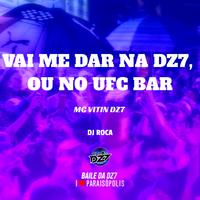 Vai Me Dar na Dz7, ou no Ufc Bar