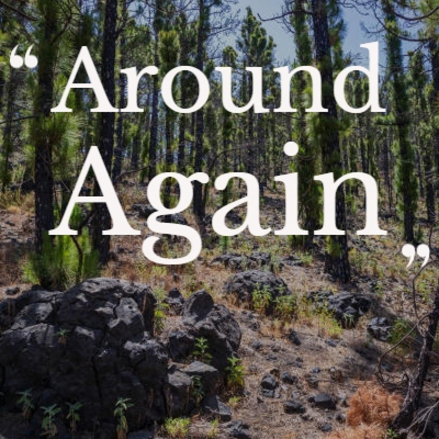 around again