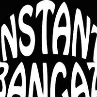 Instant Bangaz