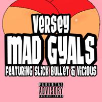 Mad Gyals (feat. Slick Bullet & Vicious)