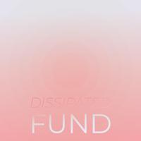 Dissipated Fund