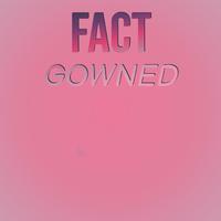 Fact Gowned