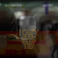 I Can't Even Try (feat. Glory)