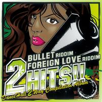 2HITS!! FOREIGH LOVE RIDDIM & BULLET RIDDIM