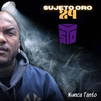 Sujeto Oro 24 (Nunca Tanto) (feat. Sujeto Oro 24) [Dembow]