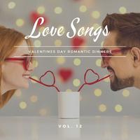 Love Songs - Valentines Day Romantic Dinners, Vol. 12