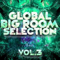 Global Bigroom Selection, Vol. 3