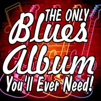 The Only Blues Album You'll Ever Need!