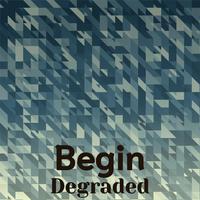 Begin Degraded