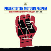 Power To The Motown People: Civil Rights Anthems And Political Soul 1968-1975