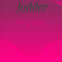 Judder Anyone