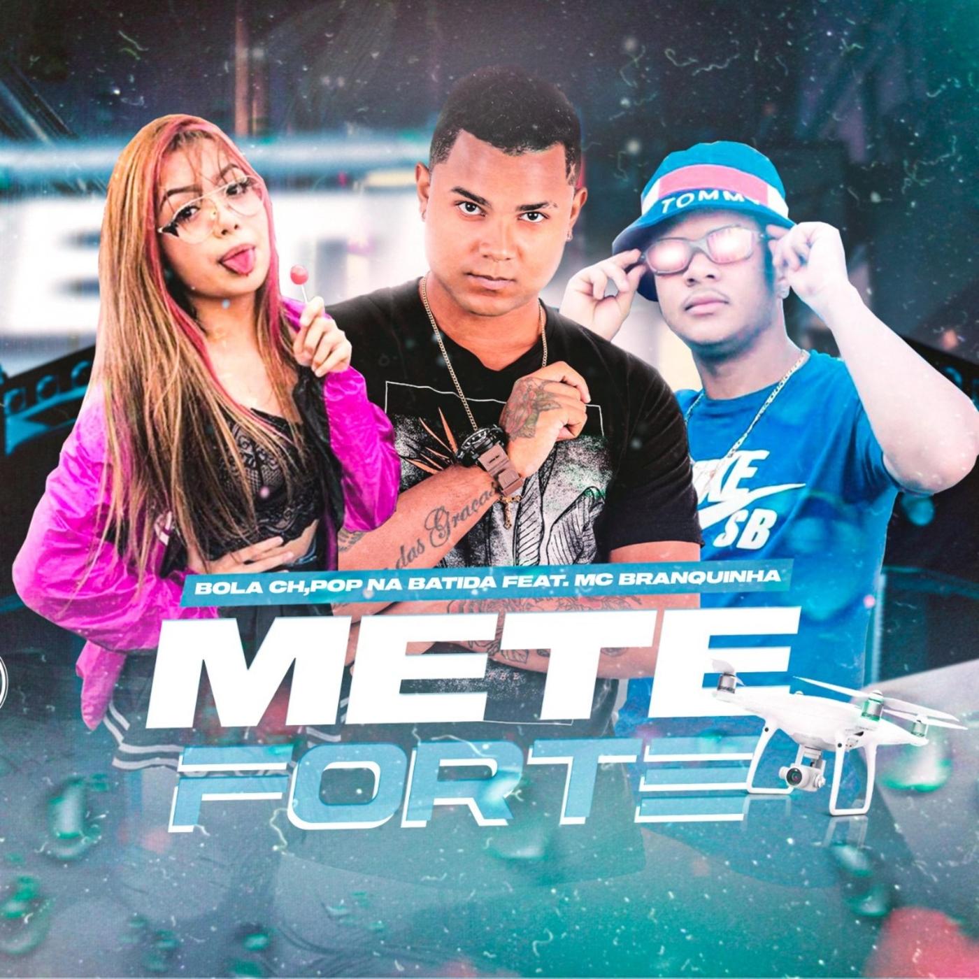 Mete Forte (feat. MC Branquinha)