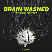 Brain Washed: Hip Hop Cartel, Vol. 6