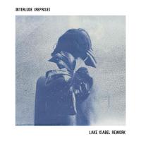 Interlude (Reprise) (Lake Isabel Rework)