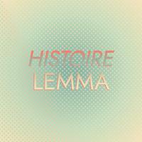 Histoire Lemma