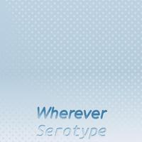 Wherever Serotype