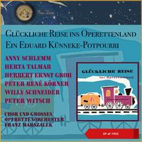 Glückliche Reise ins Operettenland - Ein Edward Künneke-Potpourri (EP of 1955)