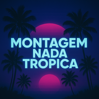 Montagem Nada Tropica（25:00 & NSX remix)