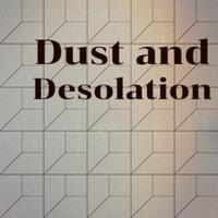 Dust and Desolation