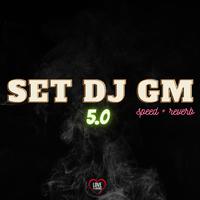 Set Dj Gm 5.0 (Speed + Reverb)