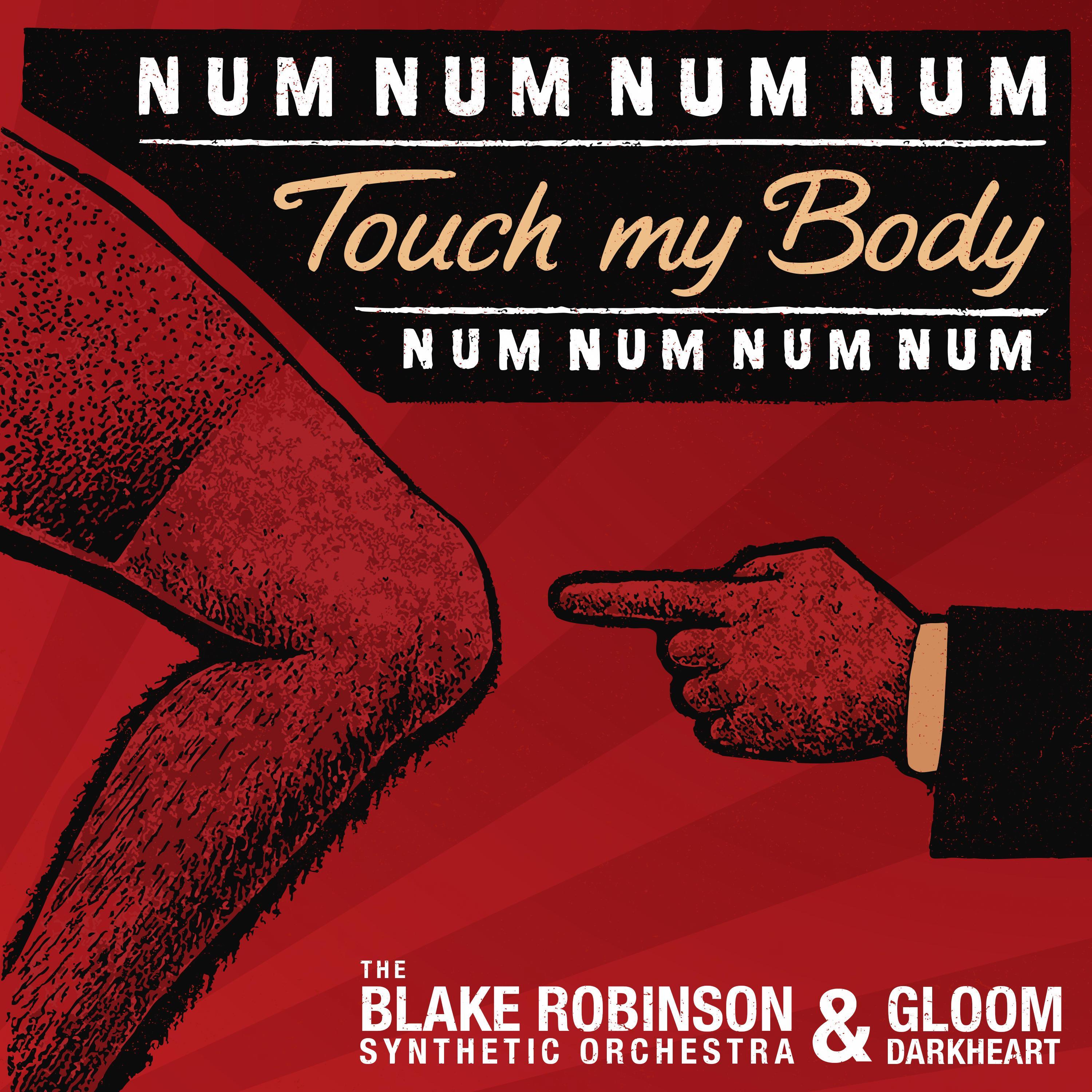 Num Num Num Num Touch My Body (feat. Gloom Darkheart)