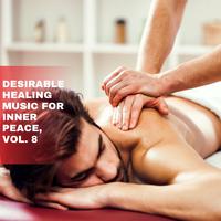 Desirable Healing Music for Inner Peace, Vol. 8