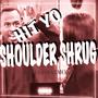 SHOULDER SHRUG (feat. Marmoney)