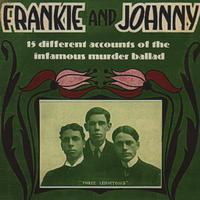 Frankie and Johnny - 15 Different Accounts of the Infamous Murder Ballad