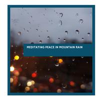 Meditating Peace in Mountain Rain