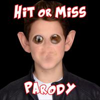 Hit or Miss Parody