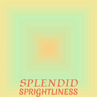 Splendid Sprightliness