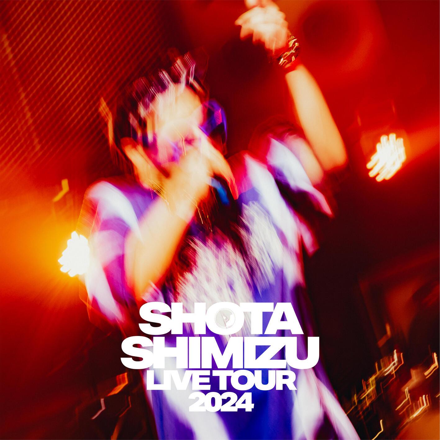 清水翔太 ·《SHOTA SHIMIZU LIVE TOUR 2024》