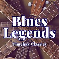 Blues Legends: Timeless Classics