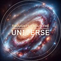 Thoughts about the Universe