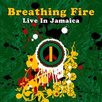 Breathing Fire - Live In Jamaica