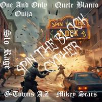 Spin the block cypher (feat. G-Towns A.Z, Mikey Scars, One and Only Ouija & Cuete Blanco)