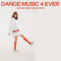 Dance Music 4 Ever (House Music Selection)