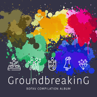 Groundbreaking -BOFXV Compilation Album-