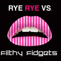 Rye Rye vs. Filthy Fidgets