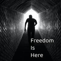 Freedom Is Here