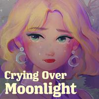 Crying Over Moonlight (feat. シトナユイ)