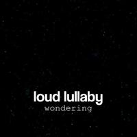 Loud Lullaby