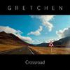 Gretchen - Crossroad