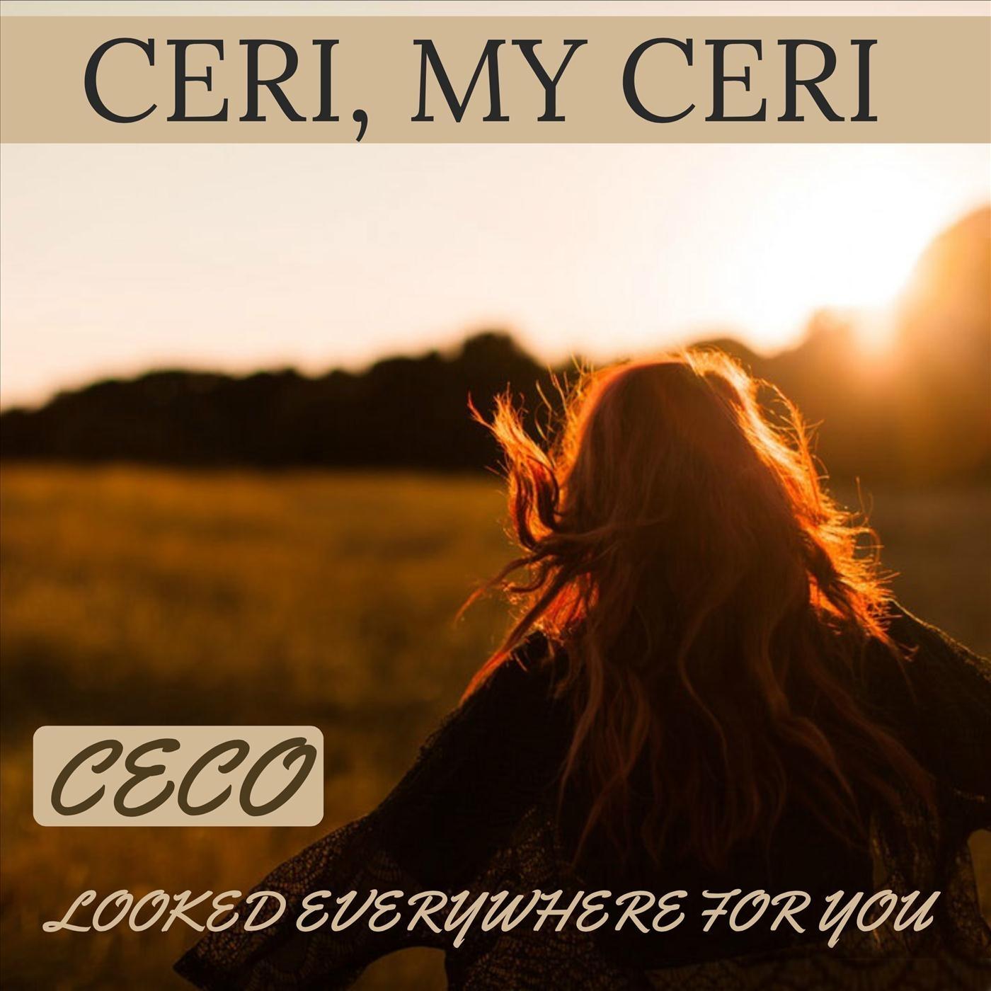 Ceri, My Ceri, Looked Everywhere for You