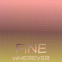 Fine Wherever