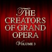 The Creators Of Grand Opera, Vol. 3