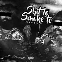 Shit to Smoke To