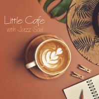 Little Cafe with Jazz Soul: 2019 Smooth Jazz Music Set for Cafe, Best Background Music for Breakfast & Coffee