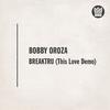 Bobby Oroza - Breaktru (This Love Demo)
